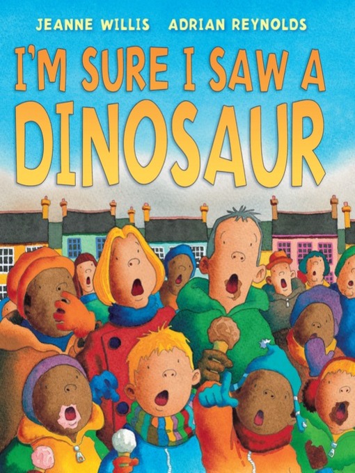Title details for I'm Sure I Saw a Dinosaur by Jeanne Willis - Available